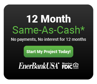 12 Month Financing Same-As-Cash, no payments, no interest for 12 months - EnerbankUSA - start my project today button